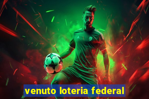 venuto loteria federal